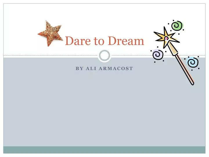 dare to dream
