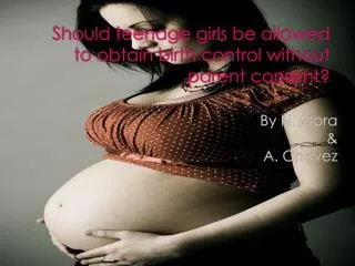 Should teenage girls be allowed to obtain birth control without parent consent?