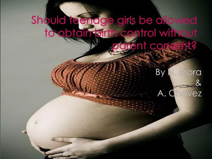 should teenage girls be allowed to obtain birth control without parent consent
