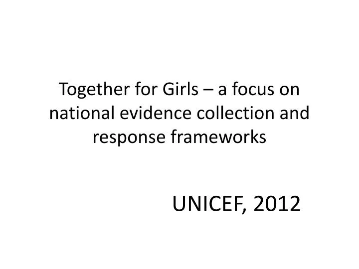 together for girls a focus on national evidence collection and response frameworks