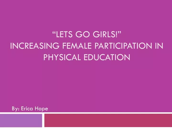 lets go girls increasing female participation in physical education