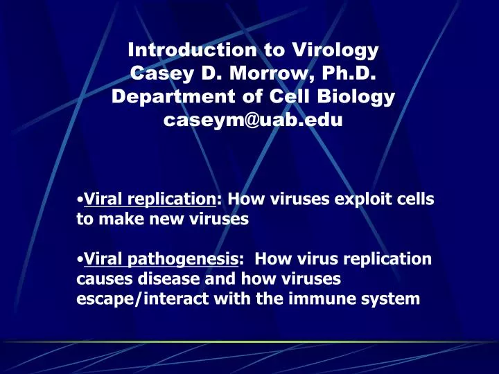 introduction to virology casey d morrow ph d department of cell biology caseym@uab edu