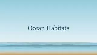 Ocean Habitats