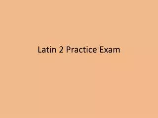 Latin 2 Practice Exam
