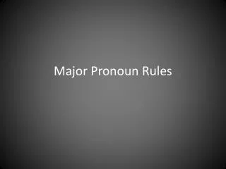 Major Pronoun Rules