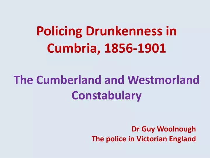 policing drunkenness in cumbria 1856 1901 the cumberland and westmorland constabulary