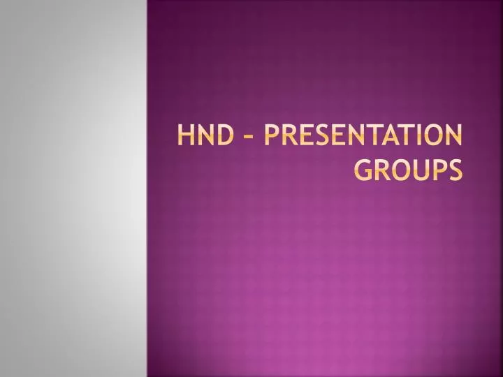 hnd presentation groups