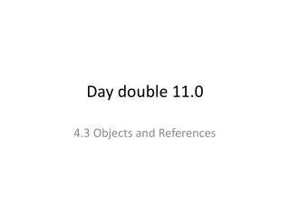 Day double 11.0