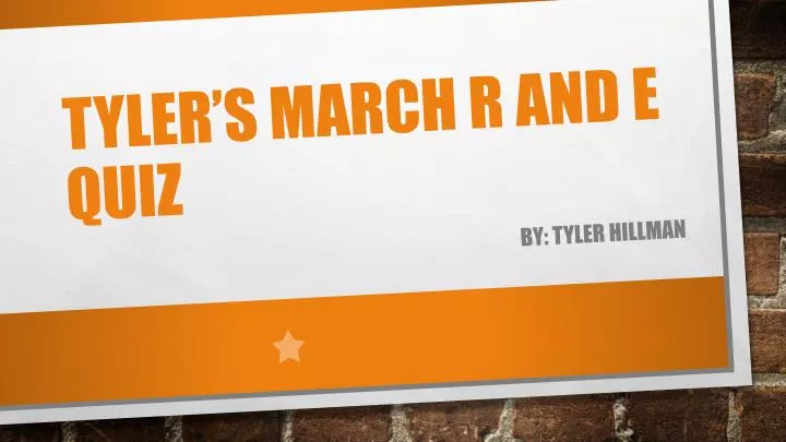 tyler s march r and e quiz