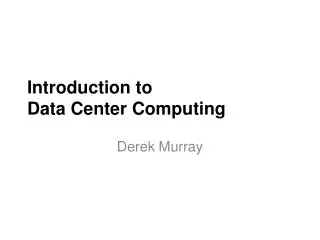 Introduction to Data Center Computing