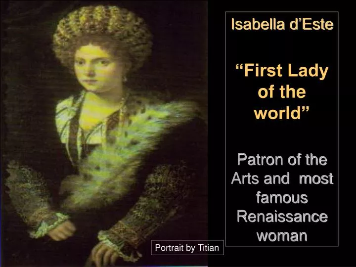 isabella d este first lady of the world patron of the arts and most famous renaissance woman