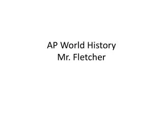 AP World History Mr. Fletcher