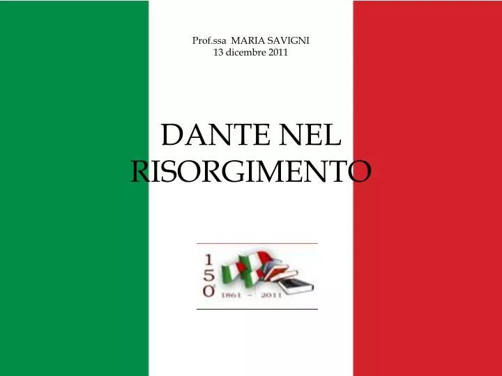 prof ssa maria savigni 13 dicembre 2011 dante nel risorgimento