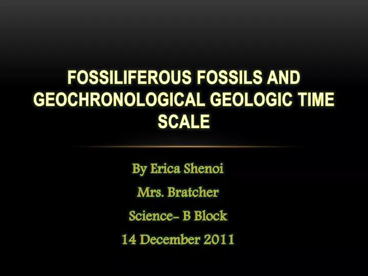 fossiliferous fossils and geochronological geologic time scale