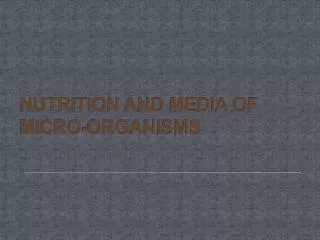 NUTRITION AND MEDIA OF MICRO-ORGANISMS