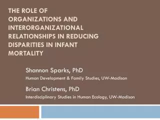 Shannon Sparks, PhD Human Development &amp; Family Studies, UW-Madison Brian Christens, PhD