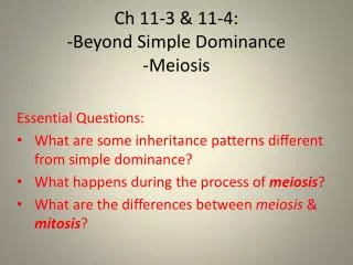 Ch 11-3 &amp; 11-4: -Beyond Simple Dominance -Meiosis