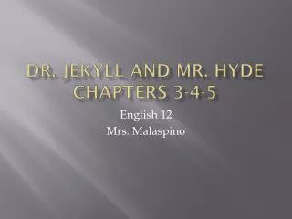 Dr. Jekyll and Mr. Hyde Chapters 3-4-5