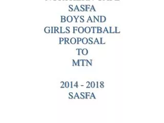 NORTHERN CAPE SASFA BOYS AND GIRLS FOOTBALL PROPOSAL TO MTN 2014 - 2018 SASFA