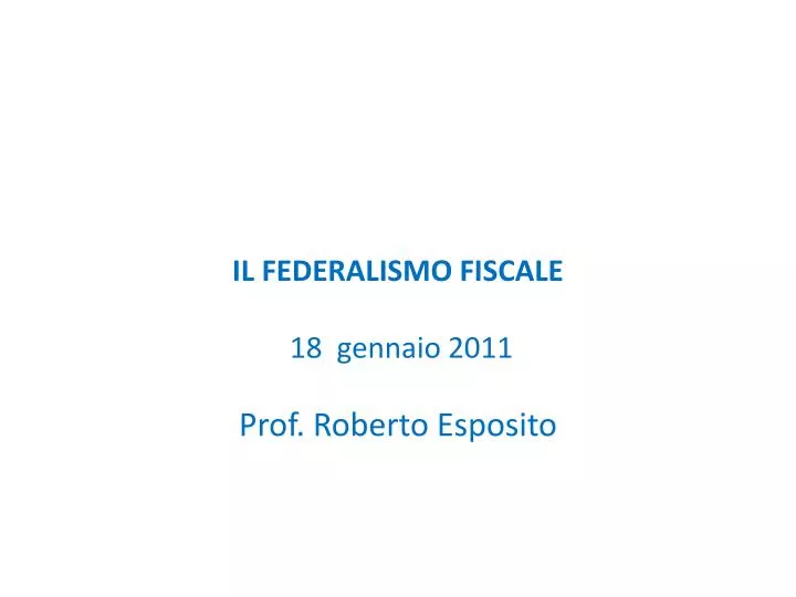 il federalismo fiscale 18 gennaio 2011