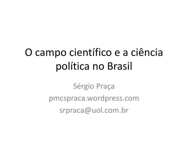 PPT - O Campo Científico E A Ciência Política No Brasil PowerPoint ...