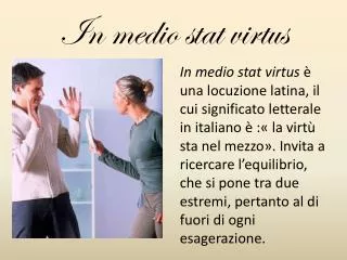 In medio stat virtus