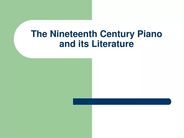 the nineteenth century piano and its literature