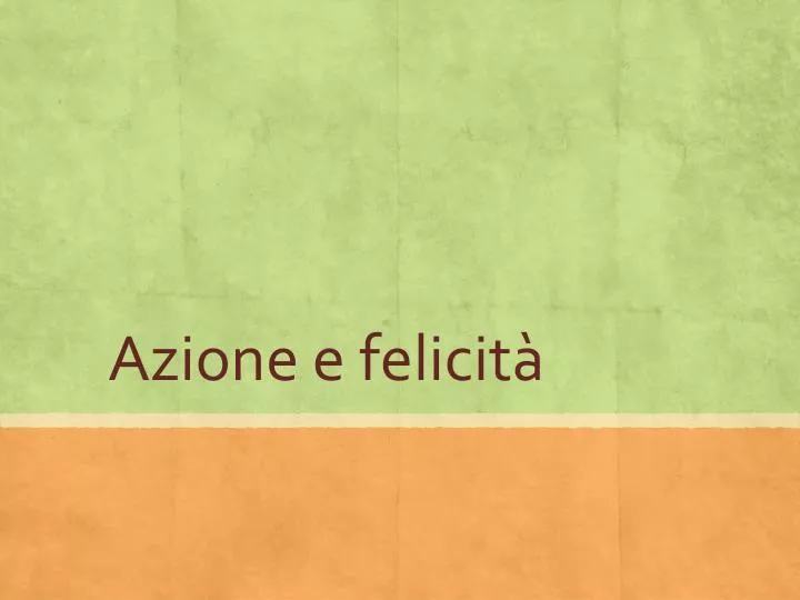 azione e felicit