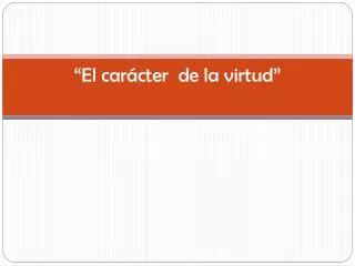 el car cter de la virtud