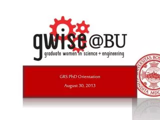 GRS PhD Orientation August 30, 2013