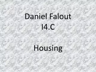 Daniel Falout I4.C Housing