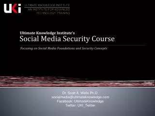 Dr. Scott A. Wells Ph.D. socialmedia@ultimateknowledge.com Facebook: UltimateKnowledge