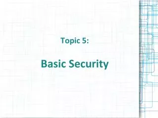 Topic 5: Basic Security