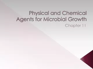 Physical and Chemical Agents for Microbial Growth