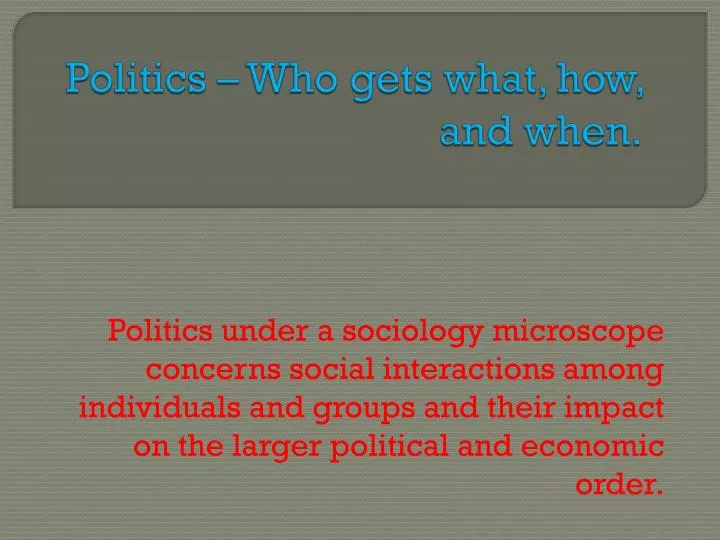 politics who gets what how and when