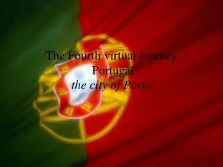 The Fourth virtual journey Portugal the city of Porto
