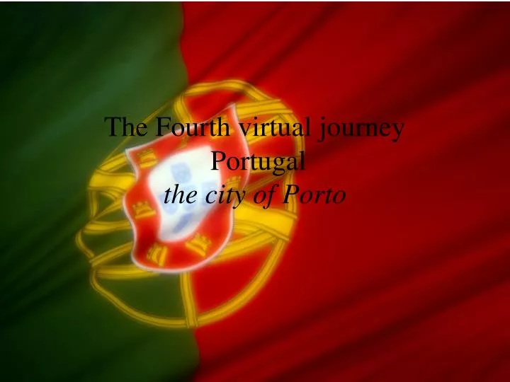 the fourth virtual journey portugal the city of porto