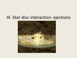 III- Star-disc interaction: ejections