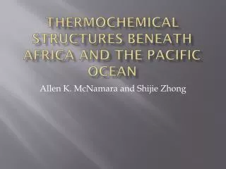 Thermochemical structures beneath Africa and the Pacific Ocean