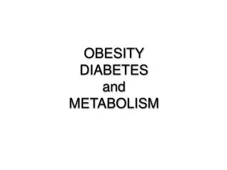 OBESITY DIABETES and METABOLISM