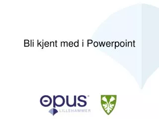 bli kjent med i powerpoint