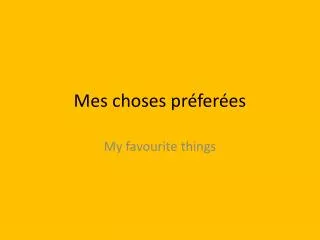 mes choses pr fer es