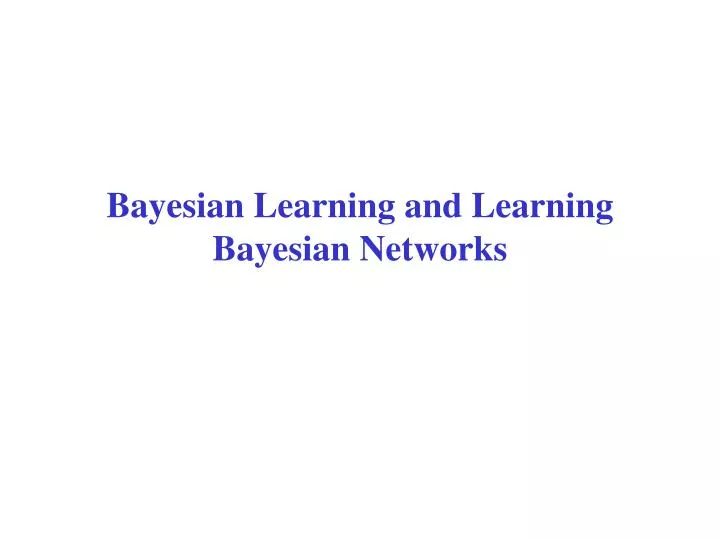 bayesian learning and learning bayesian networks
