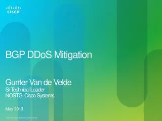 BGP DDoS Mitigation Gunter Van de Velde Sr Technical Leader NOSTG , Cisco Systems