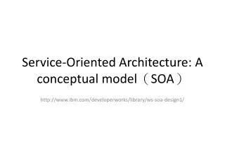Service-Oriented Architecture: A conceptual model ? SOA ?