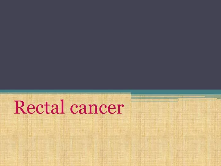 Ppt Rectal Cancer Powerpoint Presentation Free Download Id2276176
