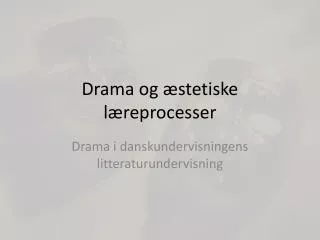 drama og stetiske l reprocesser