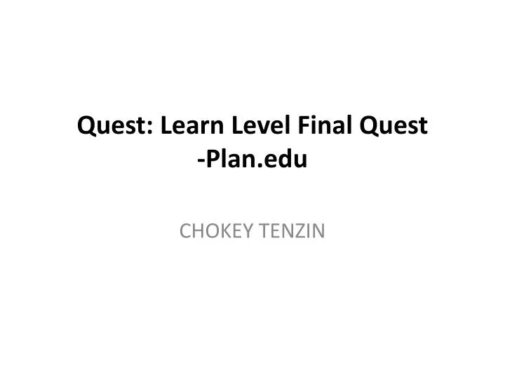 quest learn level final quest plan edu