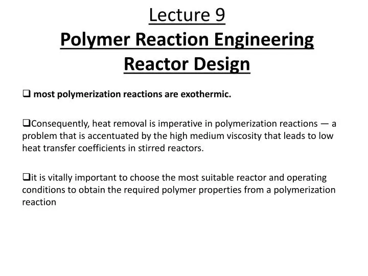 lecture 9 polymer reaction engineering reactor design