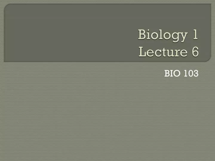 biology 1 lecture 6